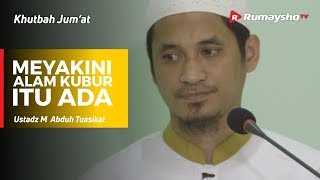Khutbah Jum'at : Meyakini Bahwa Alam Kubur itu Ada - Ustadz M Abduh Tuasikal