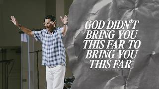 God Didnt Bring You This Far to Bring You This Far | Chad Veach