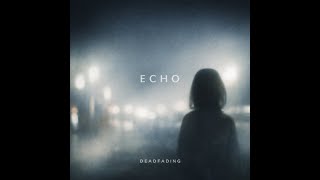 echo - deadfading