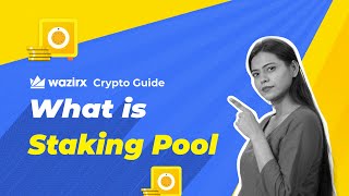 What is Staking Pool ? | WazirX Crypto Guide |