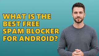 What Is The Best Free Spam Blocker For Android?