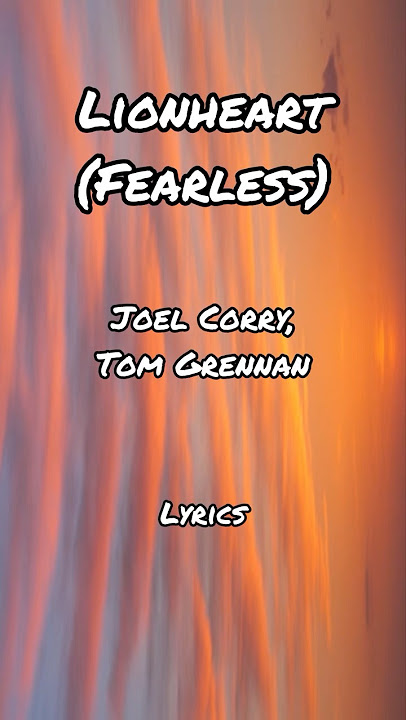 NEW VIDEO! Lionheart (Fearless)-Joel Corry, Tom Grennan(Lyrics) #song #music #lyrics #viral #shorts