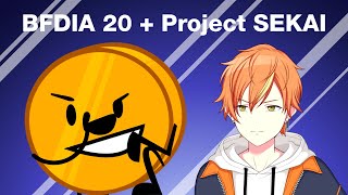 BFDIA 20 but I put Fuel from Project SEKAI over the Coinpin scene