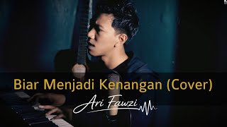 Ari Fawzi - Biar Menjadi Kenangan (Cover) Original Song Ahmad Dhani feat. Raisa