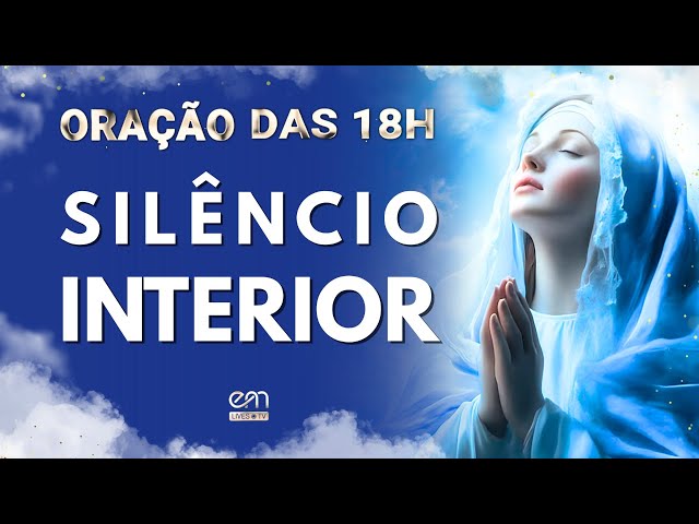 SILÊNCIO INTERIOR — ORAÇÃO DAS 18h com MARIA #18 | PRECE NO ENTARDECER
