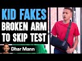 سمعها KID FAKES Broken Arm To SKIP TEST ft. @Lethal Shooter | Dhar Mann