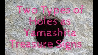 Two Types Of Holes As Yamashita Treasure Signs