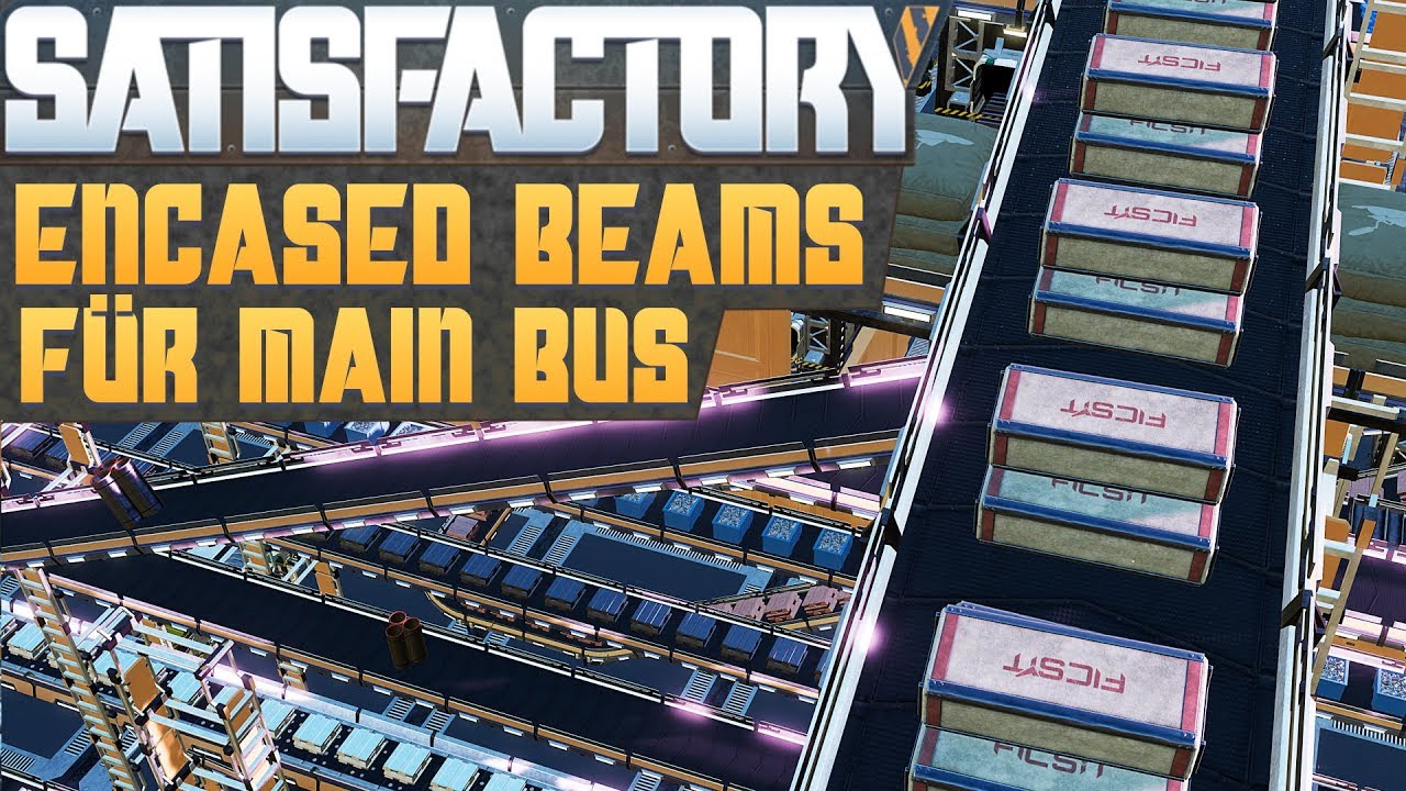 SATISFACTORY ENCASED BEAMS auf MAIN BUS Satisfactory Deutsch German