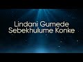 Lindani Gumede - Sebekhulume konke (Official Lyric Video)