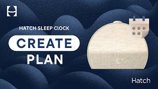 Hatch Sleep Clock: How to Create Your Plan