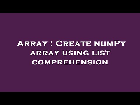 Array : Create numPy array using list comprehension