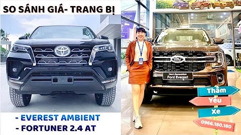 So sánh everest ambiente và fortuner năm 2024