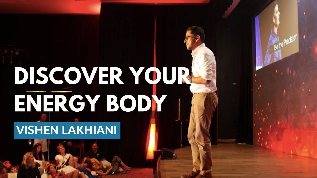 Discover Your Energy Body - The Missing Piece Of The Puzzle | Vishen Lakhiani