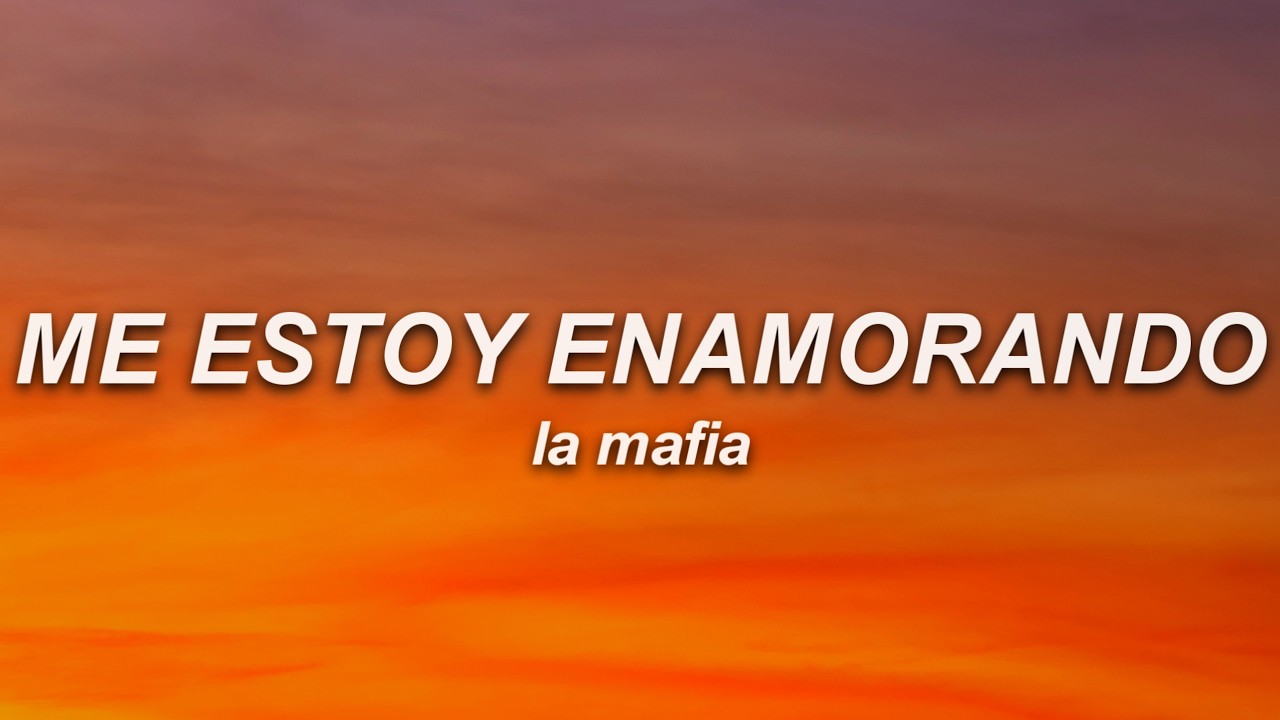 La Mafia - Me Estoy Enamorando (Letra)