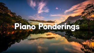 Piano Ponderings : Reflective Melodies for Inner Calm, Stress Relief, work, study, sleep