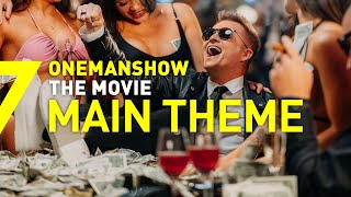 ONEMANSHOW: The Movie | MAIN THEME | Official Soundtrack