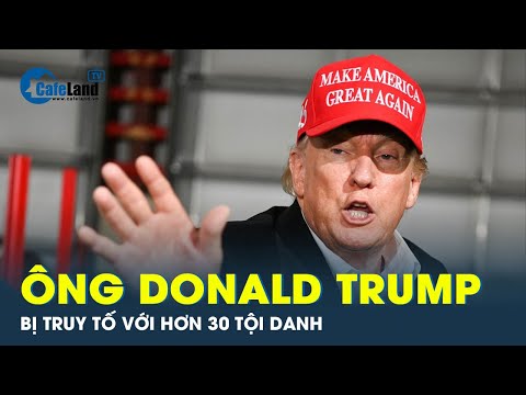 Ông Donald Trump bị truy tố | CafeLand mới 2023