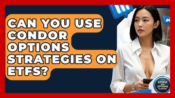 Can You Use Condor Options Strategies On ETFs? - Stock and Options Playbook