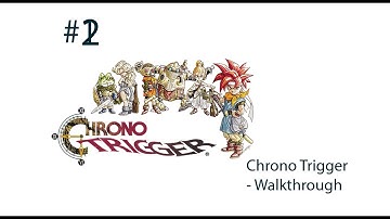 Chrono Trigger: Walkthrough   Part 2: Kingdom and Cathedral