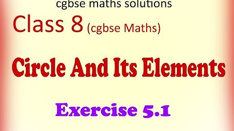 Circle and its Elements || Class 8 || Exercise 5.1|| Cgbse  Maths Solutions