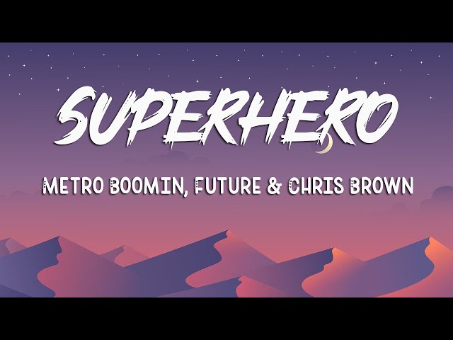 Metro Boomin - Superhero (Lyrics) ft. Future, Chris Brown 