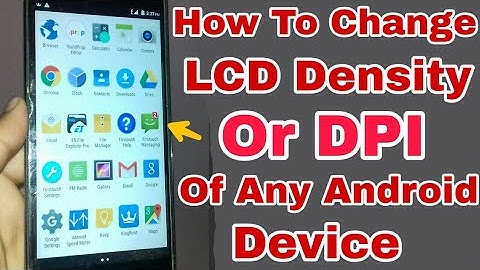 How To Change LCD Density Or DPI Of Any Android Device