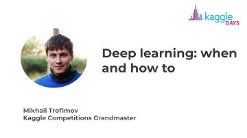 Deep Learning: When and How | by Mikhail Trofimov | Kaggle Days Warsaw