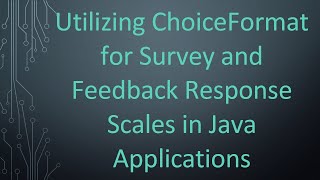 Utilizing ChoiceFormat for Survey and Feedback Response Scales in Java Applications