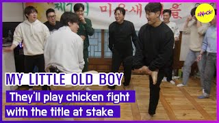[HOT CLIPS] [MY LITTLE OLD BOY]They'll play chicken fightwith the title at stake(ENGSUB)