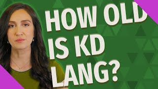 How old is kd lang?