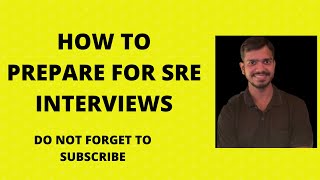 How to Prepare for Site Reliability Engineer ( SRE ) Interviews | SRE Interview Questions
