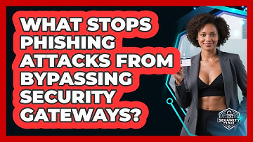 What Stops Phishing Attacks From Bypassing Security Gateways? - SecurityFirstCorp.com