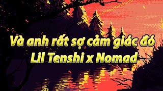 Và anh rất sợ cảm giác đó - Lil Tenshi x Nomad (Official Video)