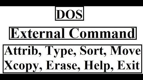 Dos External Command Attrib, Type, Sort, Move, Xcopy, Erase, Help, Exit ??
