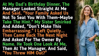 At My Dad's Birthday Dinner, The Manager Looked Straight At Me And Said, Your Family Asked Us Not