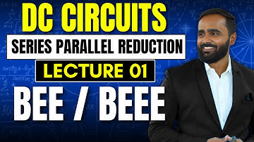 DC CIRCUITS|SERIES PARALLEL REDUCTION|LECTURE 01|BEEE|BEE|PRADEEP GIRI SIR
