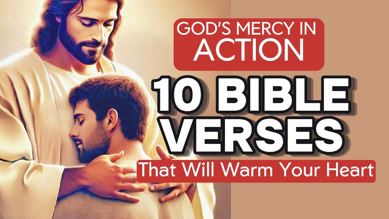 God’s Mercy in Action:10 Scriptures That Will Warm Your Heart ...
