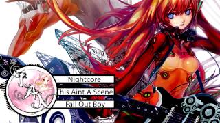 Nightcore ❁ This Ain't A Scene ❁ Fall Out Boy