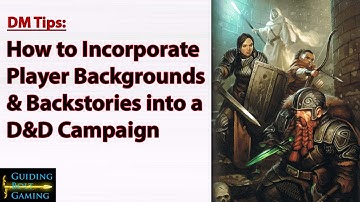 DM Tips: Dealing with Player Backgrounds and Backstories in Dungeons and Dragons 5E