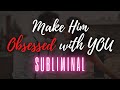 Make him Obsessed with you + Make him miss you ❰Subliminal Quantum❱(READ THE DESCRIPTION)