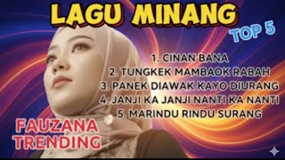 Download Lagu FAUZANA 2025 - LAGU MINANG TERBARU FULL ALBUM TERPOPULER 2025 -TUNGKEK MAMBAOK RABAH, CINAN BANA MP3