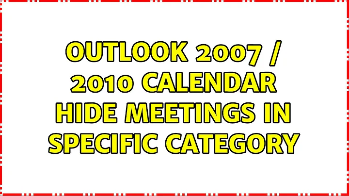 Outlook 2007 / 2010 Calendar: hide meetings in specific category (4 Solutions!!)