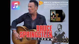 Bruce Springsteen - Someday We&#39;ll Be Together