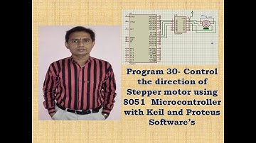 8051 Program 30- Control the direction of Stepper motor using 8051 with Keil and Proteus Software’s