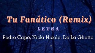 Pedro Capó, Nicki Nicole, De La Ghetto - Tu Fanático (Remix) Letra