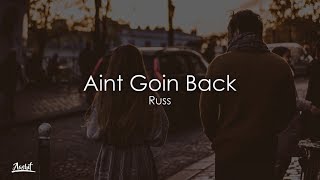 Russ - Aint Goin Back (Lyrics \/ Lyric Video)