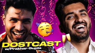 DRUNK TIMES w/ Prakhar Ke Pravachan | Dostcast 64