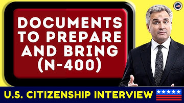 What Documents to Prepare and Bring (Naturalization Made Easy) U.S. Citizenship Interview N-400 2025