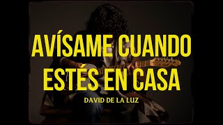 Vignette de la vidéo "David de la Luz - Avísame Cuando Estés En Casa (Audio original + lyric)"