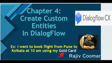 Chapter 4:  Create Custom Entities In DialogFlow CX